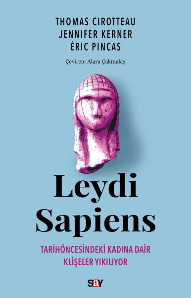 Leydi Sapiens Tarih öncesindeki Kadına Dair Klişeler Yıkılıyor