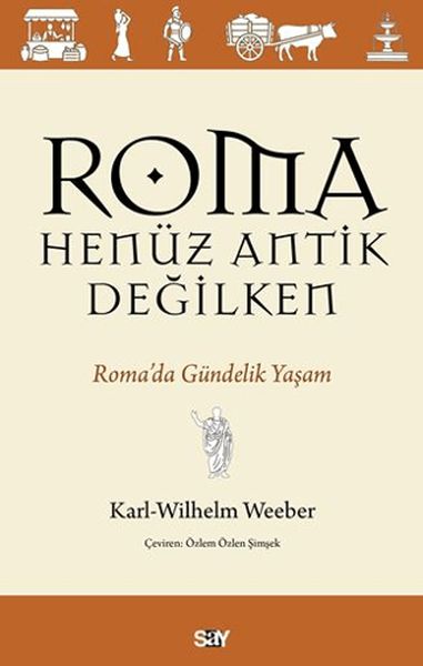 Roma Henüz Antik Değilken Roma'da Gündelik Yaşam