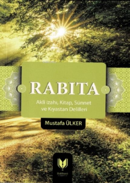 Rabıta;(aklî I·zahı, Kitap, Sünnet Ve Kıyastan Delilleri)