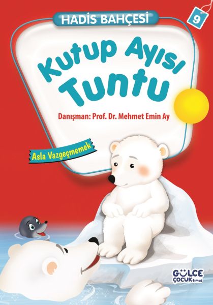 Hadis Bahçesi 9 - Kutup Ayısı Tuntu Asla Vazgeçmemek