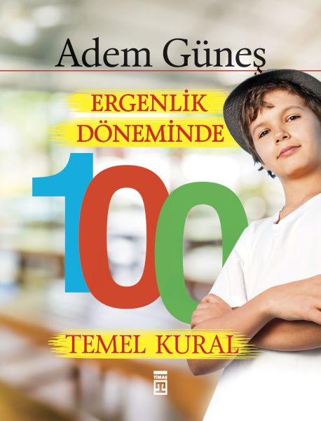 Ergenlik Döneminde 100 Temel Kural Adem Güneş (Pedagog) Ergenlik Döneminde 100 Temel Kural Adem Güneş (Pedagog)