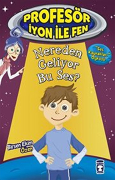 Profesör İyon İle Fen; Nereden Geliyor Bu Ses ?