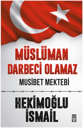 Müslüman Darbeci Olamaz; Musibet Mektebi