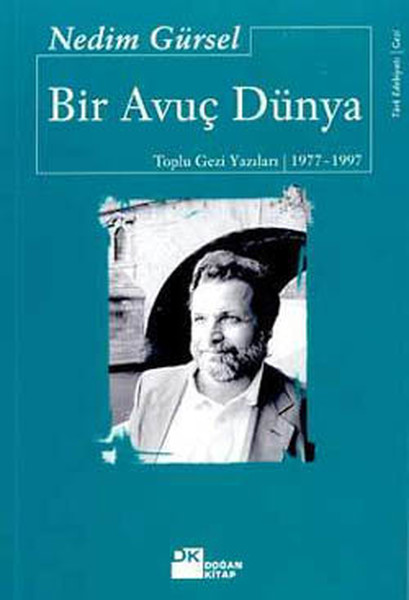 Bir Avuç Dünya; Toplu gezi yazıları 1977-1997