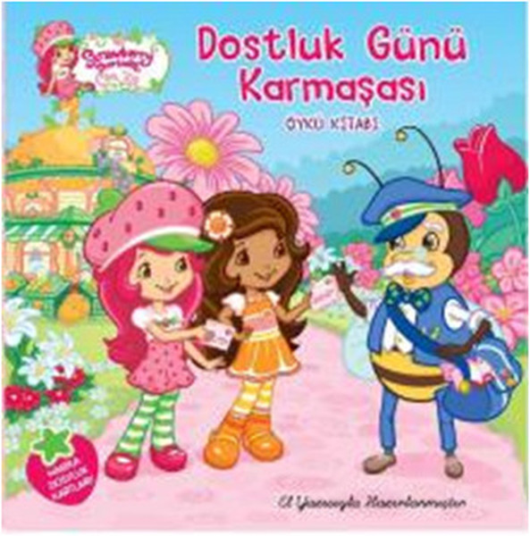 Dostluk Günü Karmaşası; Çilek Kız Öykü Kitabı, +5 Yaş