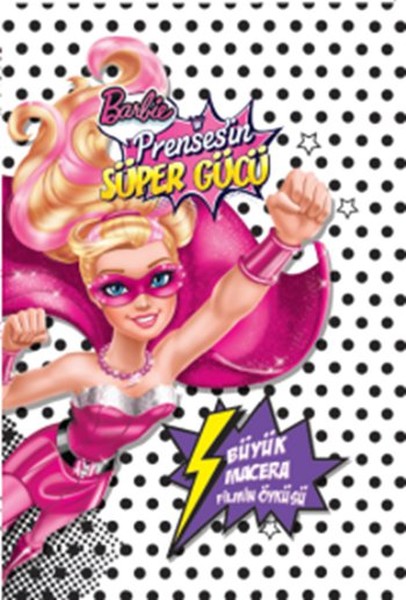 Barbie Prensesin Süper Gücü; Büyük Macera Filmin Öyküsü