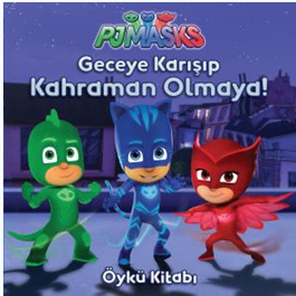 PJ Maskeliler - Geceye Karışıp Kahraman Olmaya!