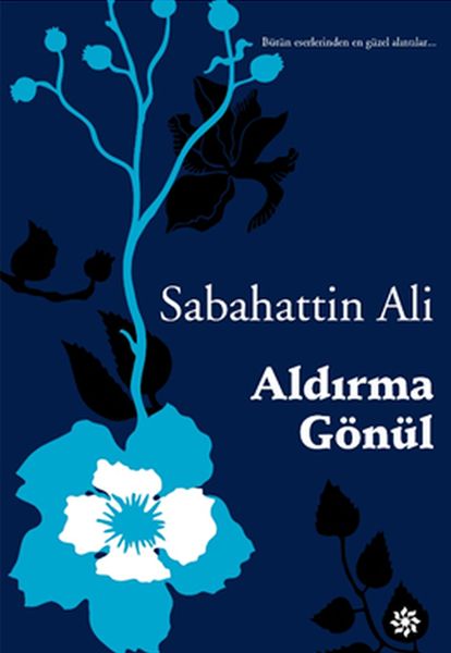 Aldırma Gönül Sabahattin Ali Aldırma Gönül Sabahattin Ali