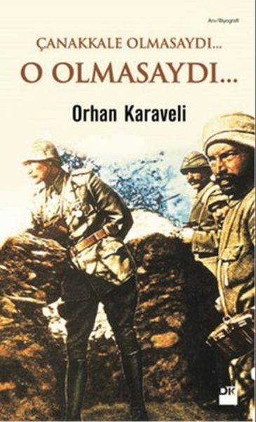 Çanakkale Olmasaydı... O Olmasaydı...