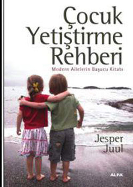 Çocuk Yetiştirme Rehberi  Modern Ailelerin Başucu Kitabı