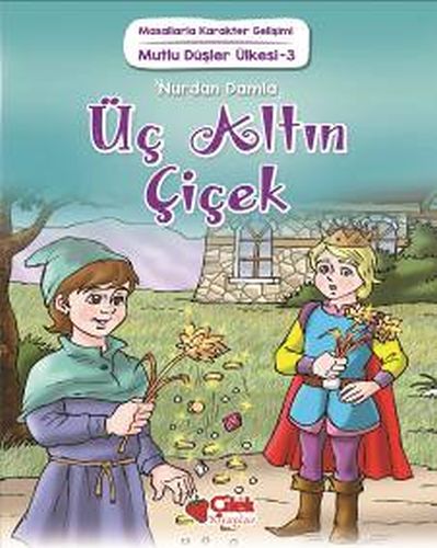 Üç Altın Çiçek; Masallarla Karakter Gelişimi / Mutlu Düşler Ülkesi - 3