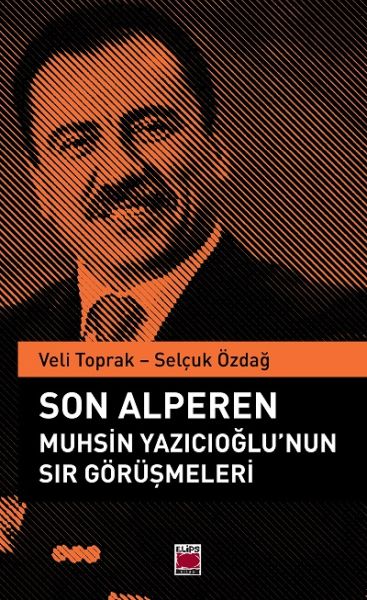 Son Alperen Muhsin Yazıcıoğlu’nun Sır Görüşmeleri