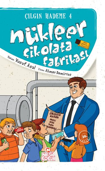 Nükleer Çikolata Fabrikası; Çılgın Hademe 4