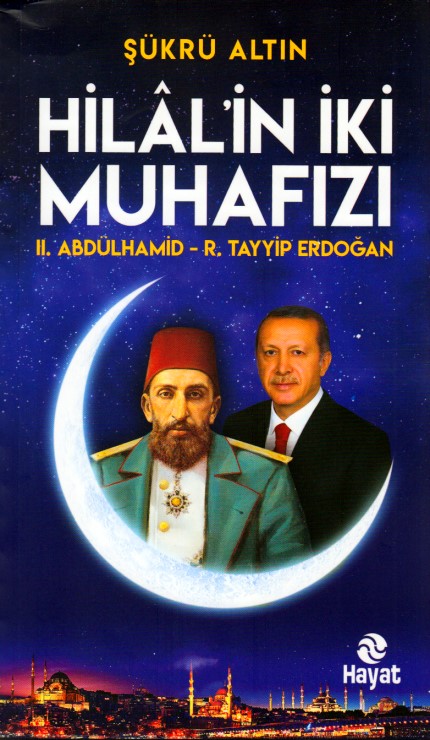 Hilal'in İki Muhafızı; II. Abdülhamid - R.Tayyip Erdoğan