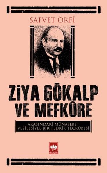 Ziya Gökalp ve Mefkure Arasındaki Münasebet Vesilesiyle Bir Tedkik Tecrübesi