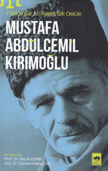 Mustafa Abdülcemil Kırımoğlu; Türklüğe Adanmış Bir Ömür