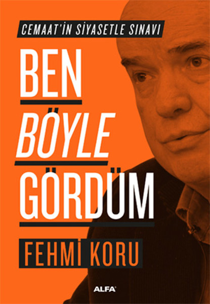 Ben Böyle Gördüm - Cemaatin Siyasetle Sınavı
