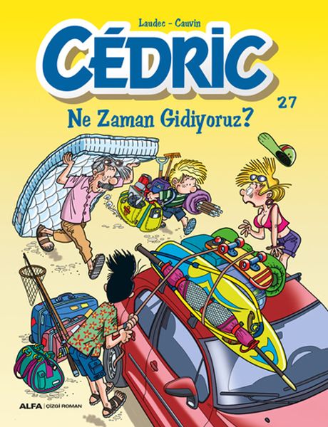 Cedric 27 - Ne Zaman Gidiyoruz ?; Evimizin ‘‘Haylaz Çocuğu'' Cedric tüm sevimli yaramazlıklarıyla!..