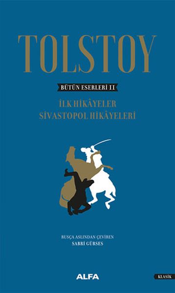 Tolstoy - Bütün Eserleri 2; İlk Hikayeler Sivastopol Hikayeleri
