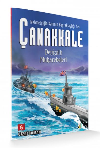 Mehmetçiğin Kanının Bayraklaştığı Yer Çanakkale - 6; Denizaltı Muharebeleri
