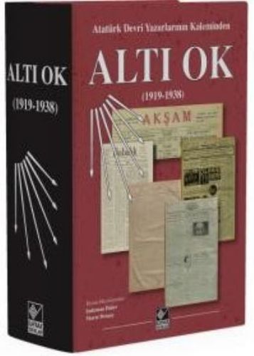 Altı Ok (1919-1938) (Ciltli); Atatürk Devri Yazarlarının Kaleminden