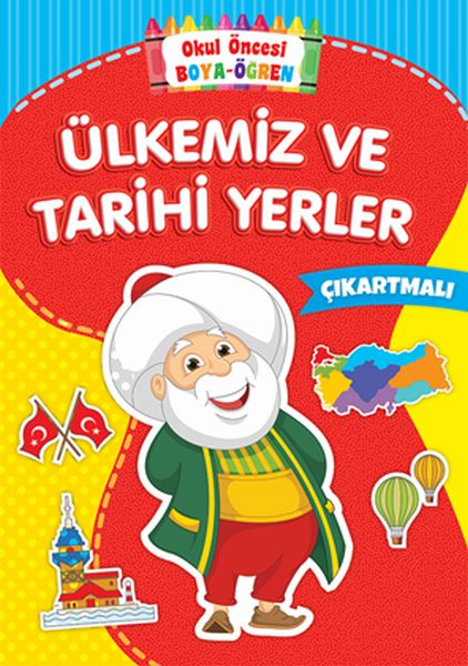 Ülkemiz ve Tarihi Yerler - Okul Öncesi Boya-Öğren Kolektif Ülkemiz ve Tarihi Yerler - Okul Öncesi Boya-Öğren Kolektif