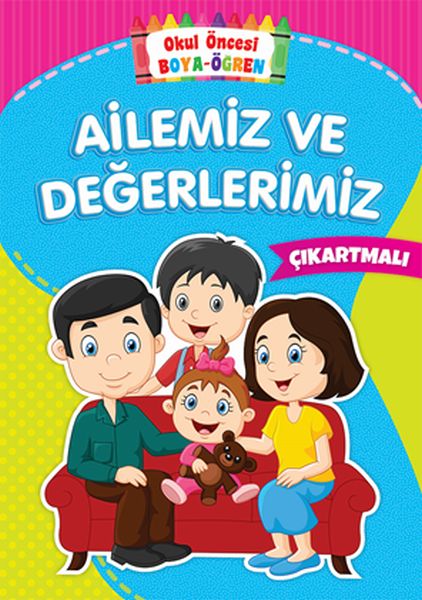 Ailemiz ve Değerlerimiz - Okul Öncesi Boya-Öğren Kolektif Ailemiz ve Değerlerimiz - Okul Öncesi Boya-Öğren Kolektif