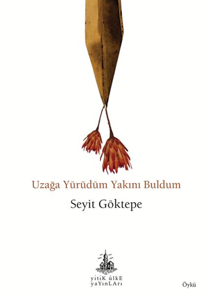 Uzağa Yürüdüm Yakını Buldum