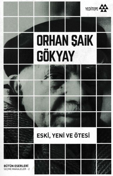 Bütün Eserleri Seçme Makaleler 2 - Eski Yeni ve Ötesi
