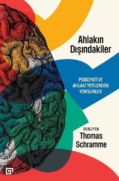 Ahlakın Dışındakiler Psikopati ve Ahlaki Yetilerden Yoksunluk
