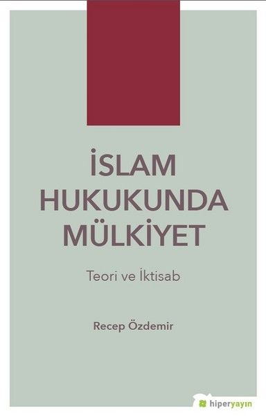 İslam Hukukunda Mülkiyet - Teori ve İktisab