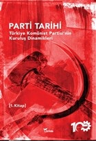 Parti Tarihi - Türkiye Komünist Partisi'nin Kuruluş Dinamikleri