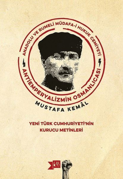 Anadolu ve Rumeli Müdafa-i Hukuk Cemiyeti Antiemperyalizmin Osmanlıcası Yeni Türk Cumhuriyeti'nin Kurucu Metinleri
