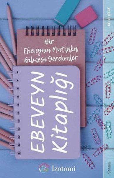 Ebeveyn Kitaplığı; Bir Ebeveynin Mutlaka Bilmesi Gerekenler