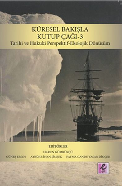 Küresel Bakışla Kutup Çağı 3 - Tarihi ve Hukuki Perspektif-Ekolojik Dönüşüm