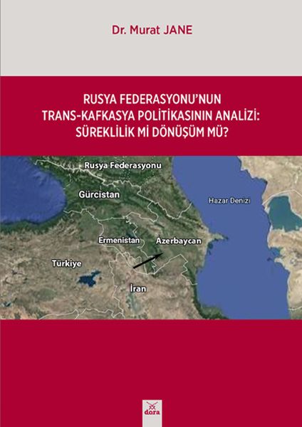Rusya Federasyonunun Trans-Kafkasya Politikasının Analizi: Süreklilik mi Dönüşüm mü?