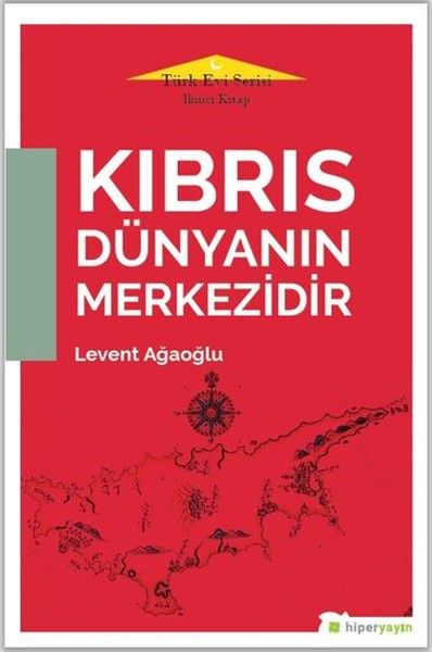 Kıbrıs Dünyanın Merkezidir - Türk Evi Serisi İkinci Kitap