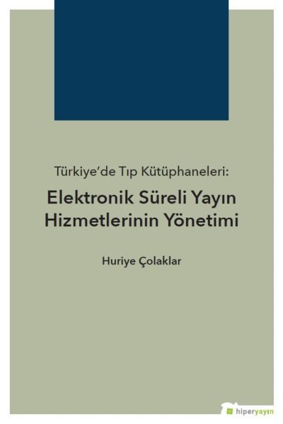 Türkiye’de Tıp Kütüphaneleri: Elektronik Süreli Yayın Hizmetlerinin Yönetimi