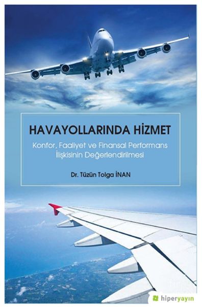 Havayollarında Hizmet - Konfor Faaliyet ve Finansal Performans İlişkisinin Değerlendirilmesi