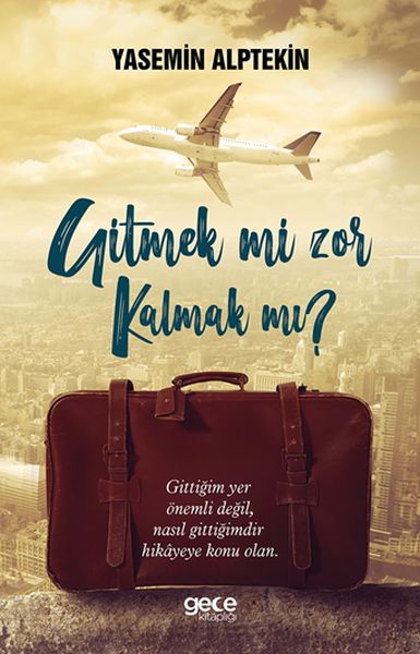 Gitmek Mi  Zor Kalmak Mı?