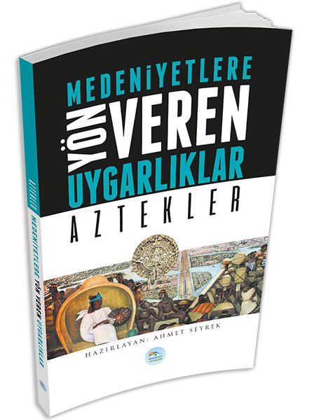 Medeniyete Yön Veren Uygarlıklar; Aztekler
