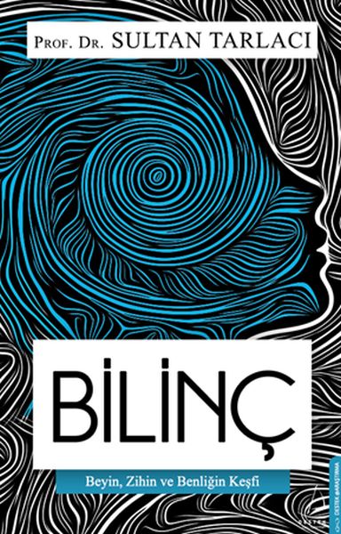 Bilinç - Beyin, Zihin ve Benliğin Keşfi