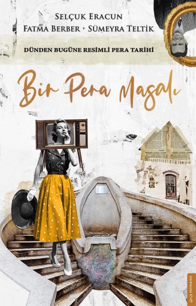 Bir Pera Masalı - Dünden Bugüne Resimli Pera Tarihi