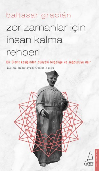 Zor Zamanlar İçin İnsan Kalma Rehberi - Bir Cizvit Keşişinden Dünyevi Bilgeliğe ve Sağduyuya Dair