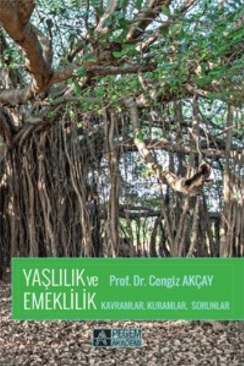 Yaşlılık ve Emeklilik  Kavramlar, Kuramlar, Sorunlar