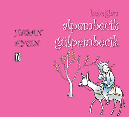Keloğlan Alpembecik Gülpembecik
