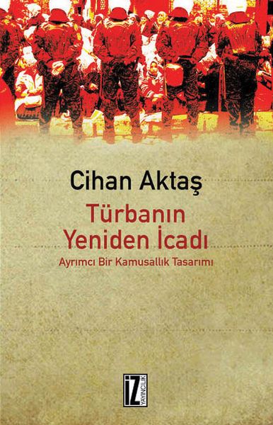 Türbanın Yeniden İcadı; Ayrımcı Bir Kamusallık Tasarımı