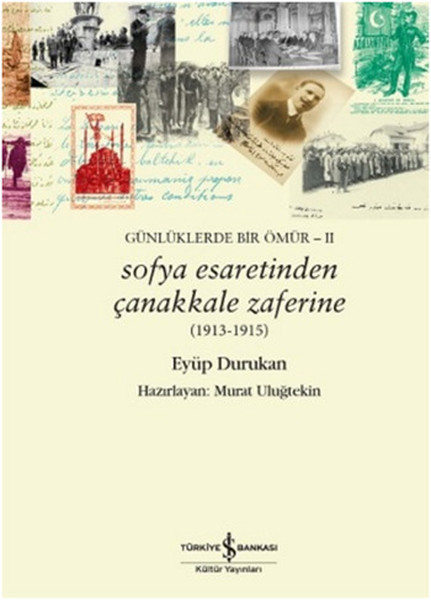 Sofya Esaretinden Çanakkale Zaferine (1913-1915)