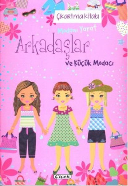 Modanı Yarat  Arkadaşlar ve Küçük Modacı - Çıkartma Kitabı