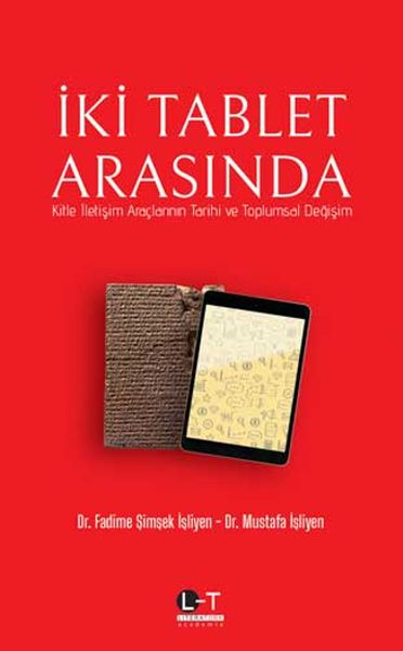 İki Tablet Arasında - Kitle İletişim Araçlarının Tarihi ve Toplumsal Değişim